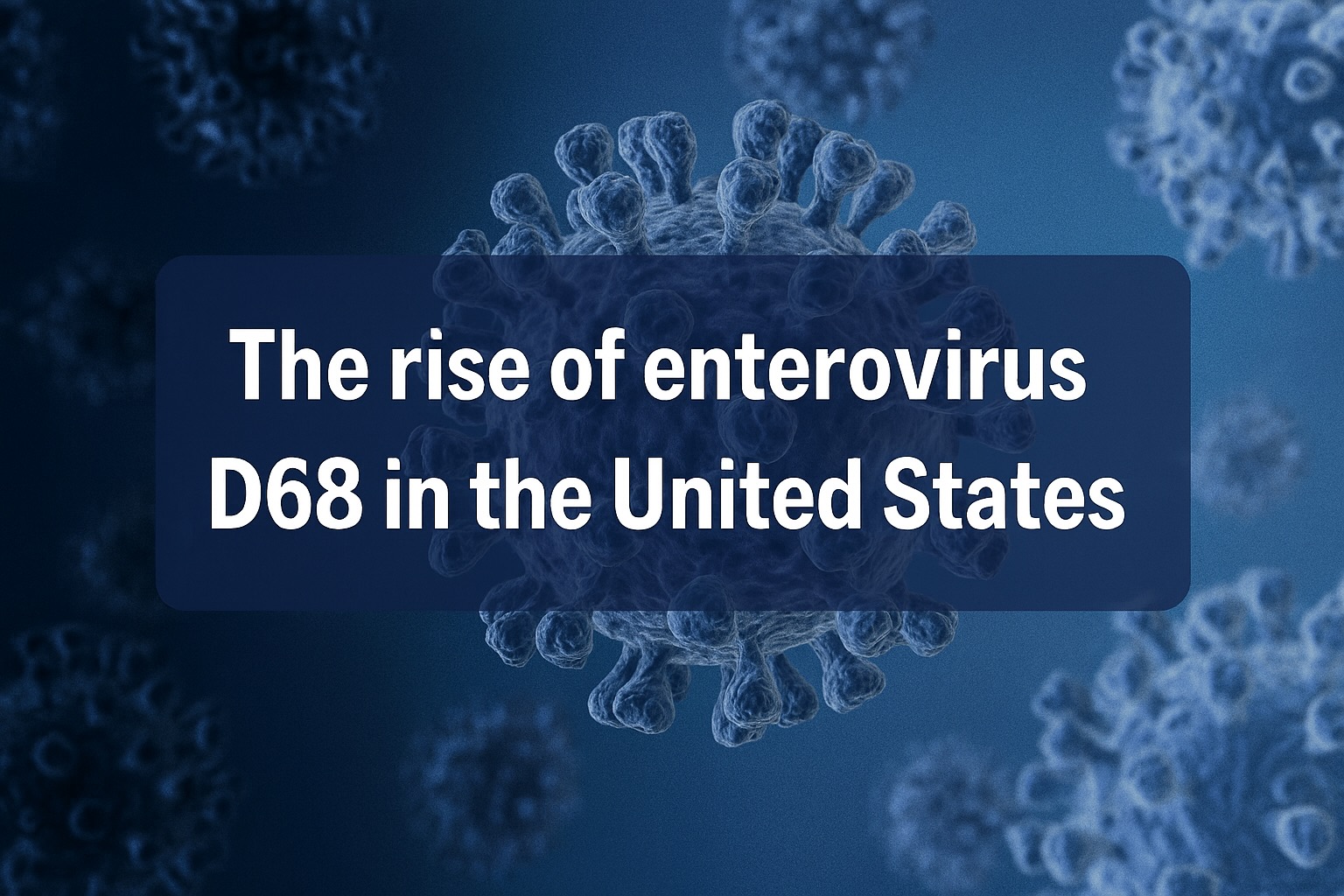 Rising Cases of Enterovirus D68 in the United States 